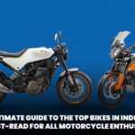 The Ultimate Guide to the Top Bikes in India 2023: A Must-Read for All Motorcycle Enthusiasts